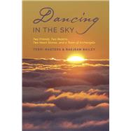 Dancing in the Sky Two Friends, Two Realms, Two Heart Stones, and a Team of Archangels
