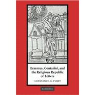 Erasmus, Contarini, and the Religious Republic of Letters