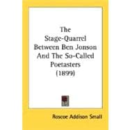 The Stage-Quarrel Between Ben Jonson And The So-Called Poetasters