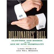 Billionaires' Ball Gluttony and Hubris in an Age of Epic Inequality,9780807003435