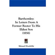 Barthomley : In Letters from A Former Rector to His Eldest Son (1856)