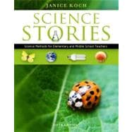 Science Stories : Science Methods for Elementary and Middle School Teachers