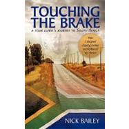 Touching the Brake - a Tour Guide's Journey to South Africa: How I Stopped Chasing Money and Followed My Dream