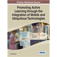 Promoting Active Learning Through the Integration of Mobile and Ubiquitous Technologies