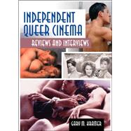 Independent Queer Cinema : Reviews and Interviews