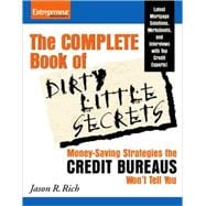 The Complete Book of Dirty Little Secrets: Money-Saving Strategies the Credit Bureaus Won't Tell You