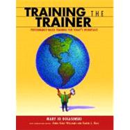 Train the Trainer's Guide : Performance Based Training for Today's Workplace