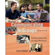 Communicating in Groups Building Relationships for Group Effectiveness