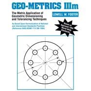 Geo-Metrics IIIm The Metric Application of Geometric Dimensioning and Tolerancing Techniques