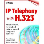 Ip Telephony With H.323: Architectures for Unified Networks and Integrated Services