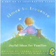 Times to Treasure : 64 Joyful Ideas for Families