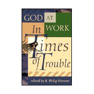 God at Work...in Times of Trouble