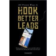 101 Proven Ways to Hook Better Leads