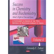 Success in Chemistry and Biochemistry Vol. 4 : Mind's Flight in Time and Space