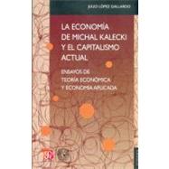 La economía de Michal Kalecki y el capitalismo actual. Ensayos de teoría económica y economía aplicada