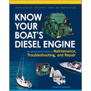 Know Your Boat's Diesel Engine An Illustrated Guide to Maintenance, Troubleshooting, and Repair