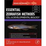 Essential Zebrafish Methods : Cell and Developmental Biology