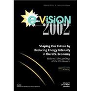 E-Vision 2002, Shaping Our Future by Reducing Energy Intensity in the U.S. Economy