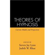Theories of Hypnosis Current Models and Perspectives,9780898623437