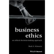Business Ethics An Ethical Decision-Making Approach