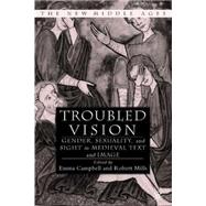 Troubled Vision Gender, Sexuality, and Sight in Medieval Text and Image
