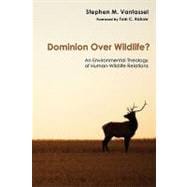 Dominion over Wildlife?: An Environmental Theology of Human-Wildlife Relations