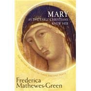 Mary as the Early Christians Knew Her: The Mother of Jesus in Three Ancient Texts