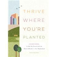 Thrive Where You're Planted A Guided Journal to Help You Connect with the Natural Wonders in Your Neighborhood book cover, ISBN 9781683693437