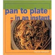 Pan to Plate - In an Instant