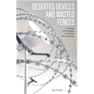 Deserted Devices and Wasted Fences Everyday Technologies in Extreme Circumstances
