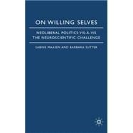 On Willing Selves Neoliberal Politics and the Challenge of Neuroscience