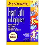 So You're Having a Heart Cath and Angioplasty