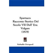 Spartaco : Racconto Storico Del Secolo VII Dell' Era Volgare (1878)