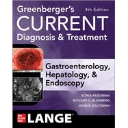 Greenberger's CURRENT Diagnosis & Treatment Gastroenterology, Hepatology, & Endoscopy, 4 E
