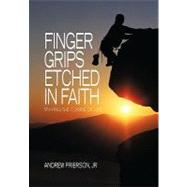 Finger Grips Etched in Faith : Staying the Course of Life