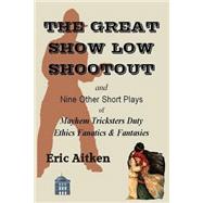 The Great Show Low Shootout and Nine Other Short Plays