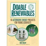 Doable Renewables 16 Alternative Energy Projects for Young Scientists