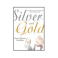 Silver and Gold: Stories of Special Friendships