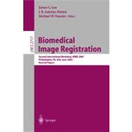 Biomedical Image Registration: Revised Papers : Second International Workshop, Wbir 2003, Philadelphia, Pa, Usa, June 2003