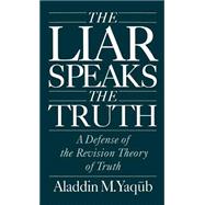 The Liar Speaks the Truth A Defense of the Revision Theory of Truth