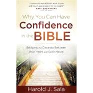 Why You Can Have Confidence in the Bible : Bridging the Distance Between Your Heart and God's Word