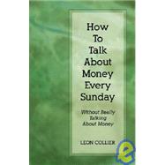 How to Talk about Money Every Sunday : Without Really Talking about Money