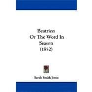 Beatrice : Or the Word in Season (1852)