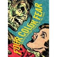 Four Color Fear Forgotten Horror Comics of the 1950s