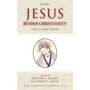 Jesus Beyond Christianity The Classic Texts