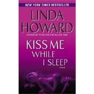 Kiss Me While I Sleep A Novel