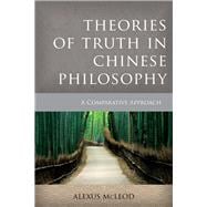 Theories of Truth in Chinese Philosophy A Comparative Approach