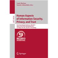 Human Aspects of Information Security, Privacy and Trust: First International Conference, Has 2013, Held As Part of Hci International 2013, Las Vegas, Nv, USA, July 21-26, 2013. Proceedings