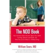 The N.D.D. Book How Nutrition Deficit Disorder Affects Your Child's Learning, Behavior, and Health, and What You Can Do About It--Without Drugs