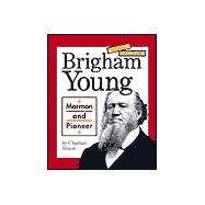 Brigham Young: Mormon and Pioneer